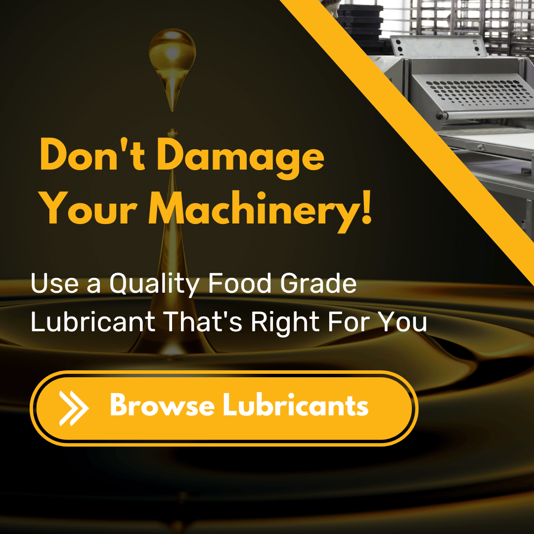 Don't Damage Your Machinery! Use a Quality Food Grade Lubricant That's Right For You. Click here to browse quality lubricants.